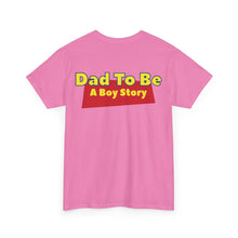 Load image into Gallery viewer, "A Boy Story: Dad To Be" T-Shirt