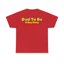 Load image into Gallery viewer, "A Boy Story: Dad To Be" T-Shirt
