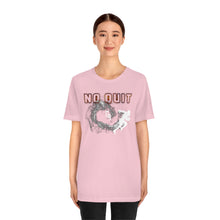 Load image into Gallery viewer, "No Quit" Jersey Short Sleeve Tee