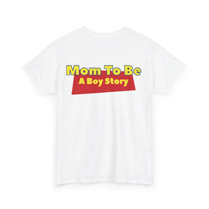 "A Boy Story: Mom To Be" T-Shirt