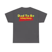 Load image into Gallery viewer, &quot;A Boy Story: Dad To Be&quot; T-Shirt
