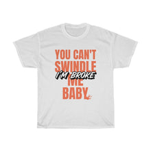 Load image into Gallery viewer, &quot;I&#39;m Broke&quot; Heavy Cotton Slogan Tee
