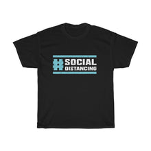 Load image into Gallery viewer, &quot;Hashtag Social Distancing&quot; Heavy Cotton Slogan Tee
