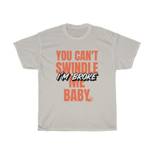 Load image into Gallery viewer, &quot;I&#39;m Broke&quot; Heavy Cotton Slogan Tee
